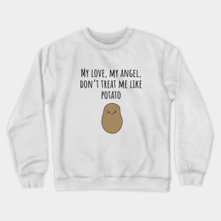 Don't Treat Me Like Potato - Light Crewneck Sweatshirt